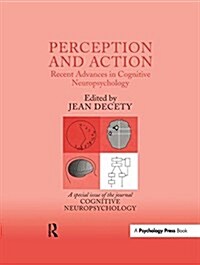Perception and Action: Recent Advances in Cognitive Neuropsychology: A Special Issue of Cognitive Neuropsychology (Paperback)