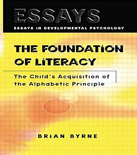 The Foundation of Literacy : The Childs Acquisition of the Alphabetic Principle (Paperback)