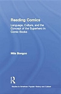 Reading Comics : Language, Culture, and the Concept of the Superhero in Comic Books (Paperback)