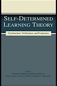 Self-Determined Learning Theory : Construction, Verification, and Evaluation (Paperback)