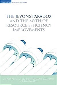The Jevons Paradox and the Myth of Resource Efficiency Improvements (Paperback)