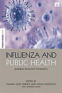 Influenza and Public Health : Learning from Past Pandemics (Paperback)