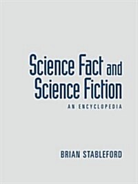 Science Fact and Science Fiction : An Encyclopedia (Paperback)