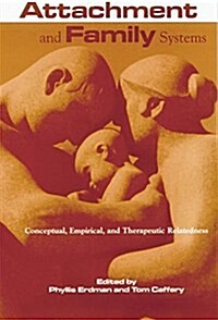 Attachment and Family Systems : Conceptual, Empirical and Therapeutic Relatedness (Paperback)