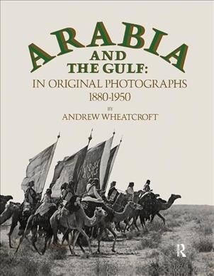 Arabia & The Gulf : In Original Photographs 1880-1950 (Paperback)