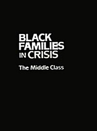 Black Families in Crisis : The Middle Class (Paperback)