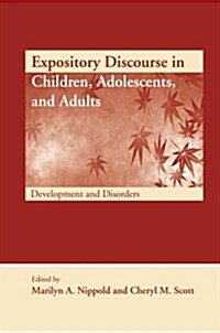 Expository Discourse in Children, Adolescents, and Adults : Development and Disorders (Paperback)
