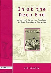 In at the Deep End: A Survival Guide for Teachers in Post-Compulsory Education (Paperback)