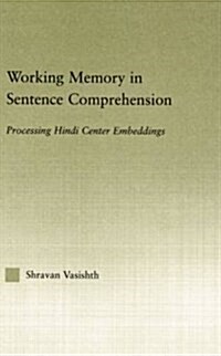 Working Memory in Sentence Comprehension : Processing Hindi Center Embeddings (Paperback)