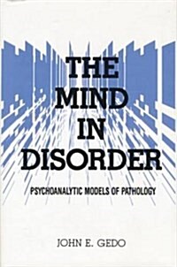 The Mind in Disorder : Psychoanalytic Models of Pathology (Paperback)