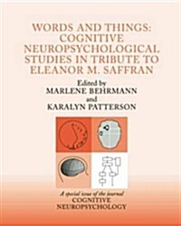 Words and Things: Cognitive Neuropsychological Studies in Tribute to Eleanor M. Saffran : A Special Issue of Cognitive Neuropsychology (Paperback)