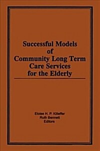 Successful Models of Community Long Term Care Services for the Elderly (Paperback)