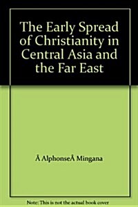 The Early Spread of Christianity in Central Asia and the Far East (Paperback)