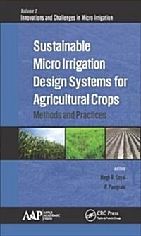 Sustainable Micro Irrigation Design Systems for Agricultural Crops: Methods and Practices (Hardcover)