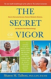 The Secret of Vigor: How to Overcome Burnout, Restore Metabolic Balance, and Reclaim Your Natural Energy (Hardcover)