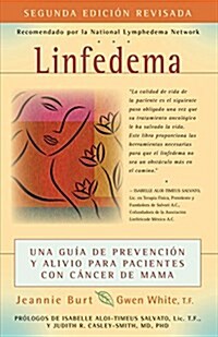 Linfedema (Lymphedema): Una Gu? de Prevenci? Y Sanaci? Para Pacientes Con C?cer de Mama (a Breast Cancer Patients Guide to Prevention and (Hardcover)