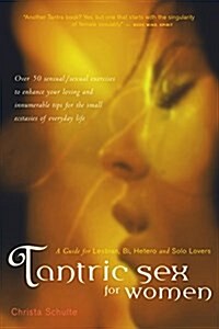 Tantric Sex for Women: A Guide for Lesbian, Bi, Hetero, and Solo Lovers (Hardcover)