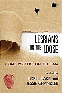 Lesbians on the Loose: Crime Writers on the Lam (Paperback)
