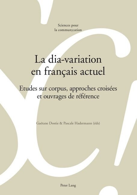 La Dia-Variation En Fran?is Actuel: Etudes Sur Corpus, Approches Crois?s Et Ouvrages de R??ence (Paperback)