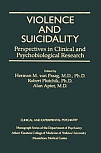 Violence and Suicidality : Perspectives in Clinical and Psychobiological Research : Clinical and Experimental Psychiatry (Paperback)