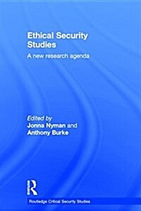 Ethical Security Studies : A New Research Agenda (Hardcover)