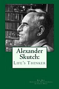 Alexander Skutch: Lifes Thinker (Paperback)