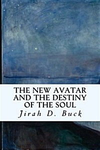 The New Avatar and the Destiny of the Soul (Paperback)