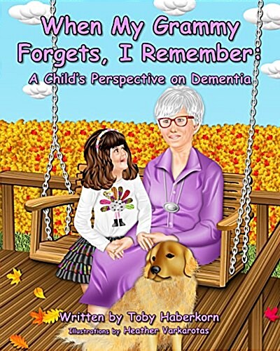 When My Grammy Forgets, I Remember: A Childs Perspective on Dementia (Paperback)