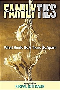 Family Ties - What Binds Us & Tears Us Apart (Paperback)