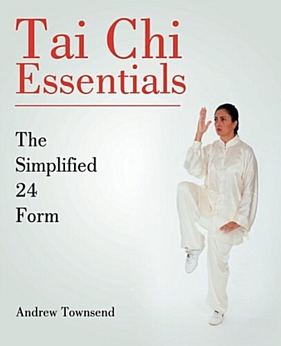 Tai Chi Essentials: The Simplified 24 Form (Paperback)