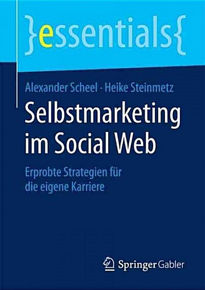 Selbstmarketing Im Social Web: Erprobte Strategien F? Die Eigene Karriere (Paperback, 2015)