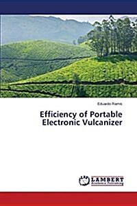 Efficiency of Portable Electronic Vulcanizer (Paperback)