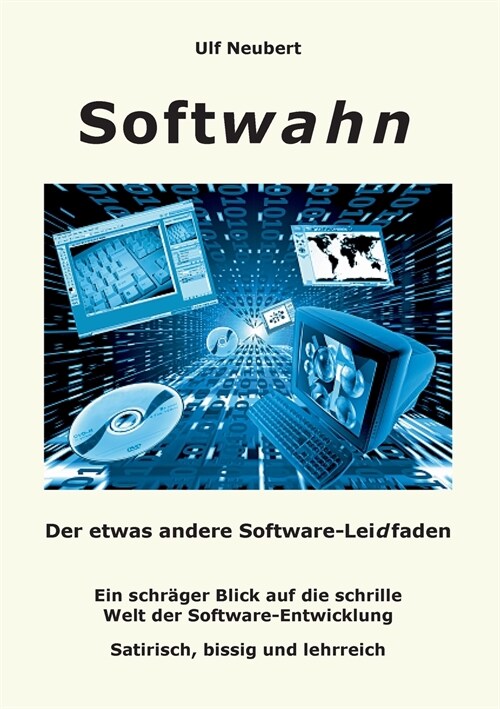 Softwahn: Der etwas andere Software-Leidfaden (Paperback)
