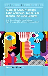 Teaching Gender Through Latin American, Latino, and Iberian Texts and Cultures (Hardcover)