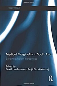 Medical Marginality in South Asia : Situating Subaltern Therapeutics (Paperback)