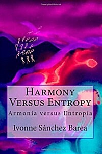 Harmony Versus Entropy: Armonia Versus Entropia (Paperback)
