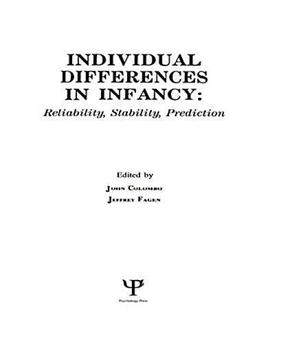 Individual Differences in Infancy : Reliability, Stability, and Prediction (Paperback)