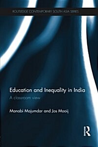 Education and Inequality in India : A Classroom View (Paperback)