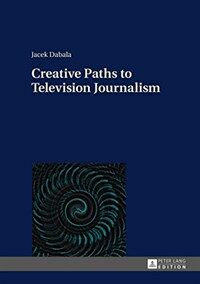 Creative paths to television journalism