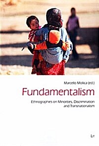 Fundamentalism, 44: Ethnographies on Minorities, Discrimination and Transnationalism (Paperback)