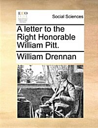 A Letter to the Right Honorable William Pitt. (Paperback)