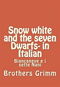 Snow White and the Seven Dwarfs- In Italian (Paperback)