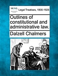 Outlines of Constitutional and Administrative Law. (Paperback)