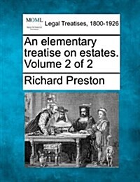 An Elementary Treatise on Estates. Volume 2 of 2 (Paperback)