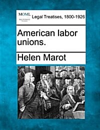 American Labor Unions. (Paperback)