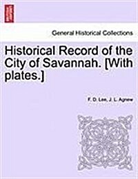 Historical Record of the City of Savannah. [With Plates.] (Paperback)