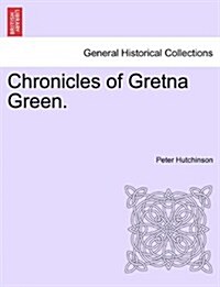 Chronicles of Gretna Green. (Paperback)