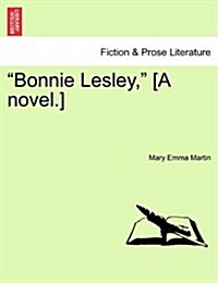 Bonnie Lesley, [A Novel.] (Paperback)