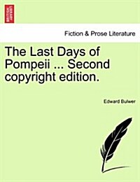 The Last Days of Pompeii ... Second Copyright Edition. Vol.II (Paperback)