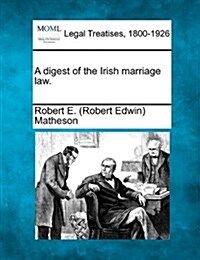 A Digest of the Irish Marriage Law. (Paperback)